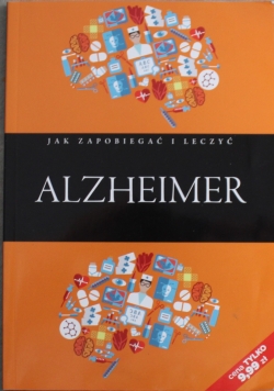 Alzheimer Jak zapobiec i leczyć
