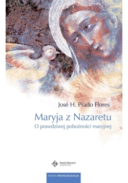 Maryja z Nazaretu. O prawdziwej pobożności...