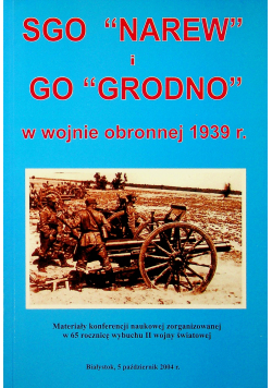 SGO Narew i GO Grodno w wojnie obronnej 1939 r