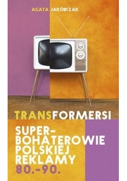 Transformersi. Superbohaterowie polskiej...