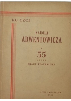 Ku czci Karola Adwentowicza w 55 lecie pracy tetralnej