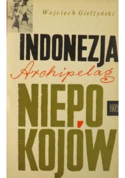 Indonezja - Archipelag niepokojów