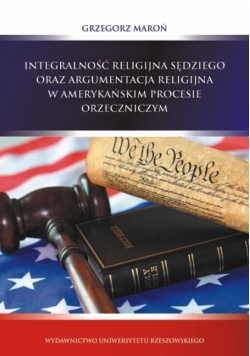 Integralność religijna sędziego oraz argumentacja religijna w amerykańskim procesie orzeczniczym