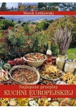 Najlepsze przepisy kuchni Europejskiej