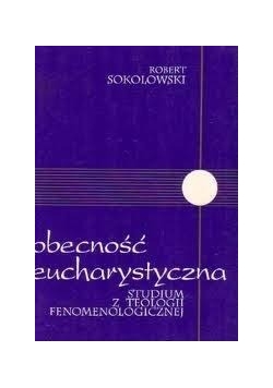 Obecność eucharystyczna. Studium z teologii fenomenologicznej