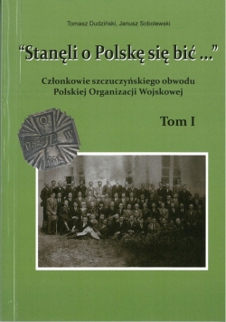 "Stanęli o Polskę się bić...", tom I