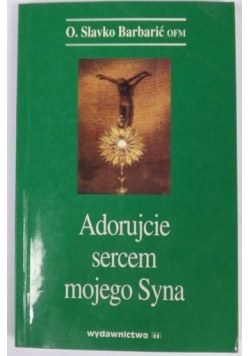 Adorujcie sercem mojego Syna