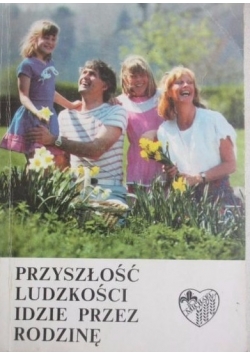 Przyszłość ludzkości idzie przez rodzinę