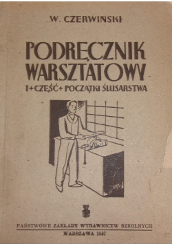 Podręcznik warsztatowy, I część, początki ślusarstwa, 1947r.