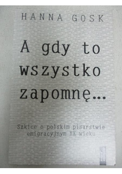 A gdy to wszystko zapomnę…
