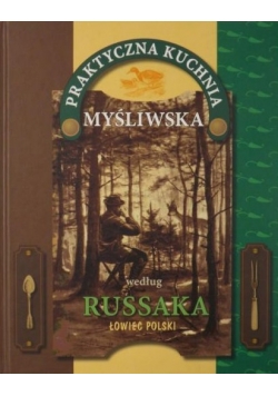 Praktyczna kuchnia myśliwska według Russaka + Autograf Russaka