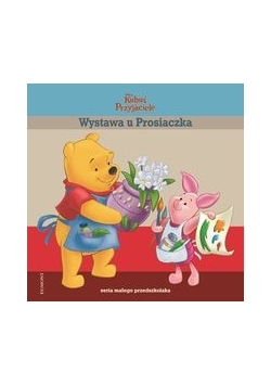 Wystawa u Prosiaczka Seria małego przedszkolaka