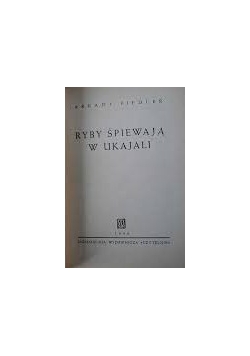 Ryby śpiewają w Ukajali, 1946r.