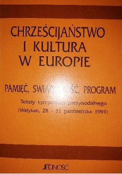 Chrześcijaństwo i kultura w Europie.Pamięć, świadomość, program. Teksty sympozjum presynodalnego (Watykan,28-31 października 1991)