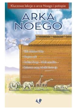 Arka Noego - kluczowe lekcje