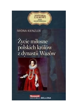 Życie miłosne polskich królowych z dynastii Wazów