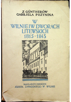 W Wilnie i w dworach Litewskich 1815 1843 1928r