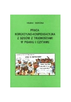 Praca korekcyjno-kompensacyjna z dziećmi z trudnościami w pisaniu i czytaniu