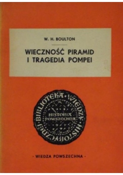 Boulton W. H. - Wieczność piramid i tragedia Pompei