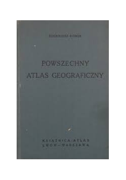 Powszechny Atlas Geograficzny,1934r.