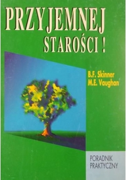 Przyjemnej starości! Poradnik praktyczny