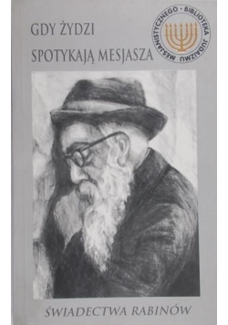 Gdy Żydzi spotykają Mesjasza Świadectwa rabinów