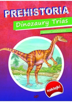 Zeszyt edukacyjny Prehistoria. Dinozaury Trias