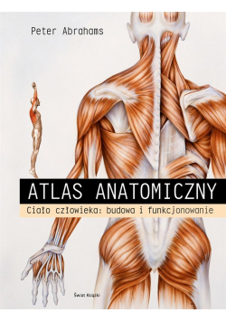 Atlas anatomiczny. Ciało człowieka