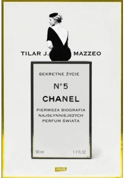 Sekretne życie Chanel No 5. Pierwsza biografia...