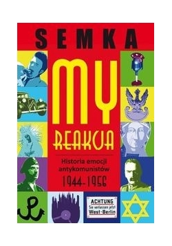 My reakcja historia emocji antykomunistów w latach 1944 - 1956 Autograf Semka