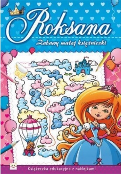 Zabawy małej księżniczki. Roksana