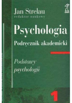 Psychologia Podręcznik akademicki tom 1