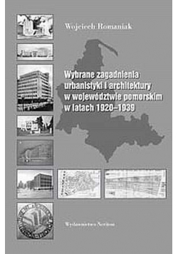 Wybrane zagadnienia urbanistyki i architektury w województwie pomorskim w latach 1920 - 1939