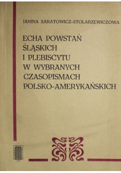 Echo powstań śląskich i plebiscytu w wybranych czasach Polsko - Amerykańskich