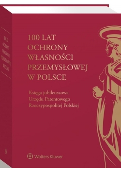 100 lat ochrony własności przemysłowej w Polsce