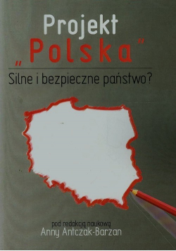 Projekt Polska. Silne i bezpieczne państwo?