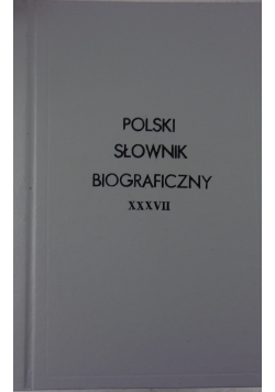 Polski Słownik Biograficzny XXXVII