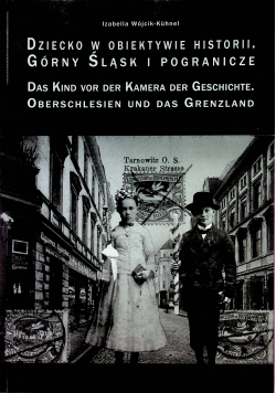 Dziecko w obiektywie historii Górny Śląsk i Pogranicze