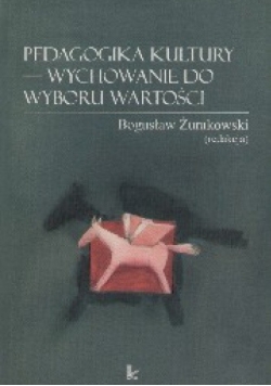 Pedagogika kultury - wychowanie do wyboru wartości