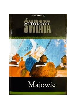 Mitologie świata. Majowie