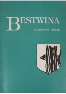 Bestwina Z dziejów wsi z pogranicza śląsko krakowskiego