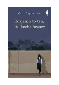 Rosjanin to ten, kto kocha brzozy
