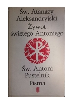 Żywot świętego Antoniego. Pisma.