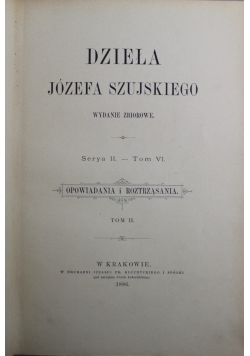 Dzieła Józefa Szujskiego Serya II Tom VI 1886 r.