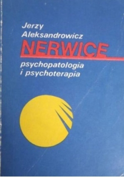 Nerwice, psychopatologia i psychoterapia