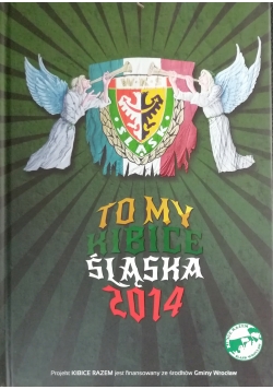To my kibice Śląska 2014