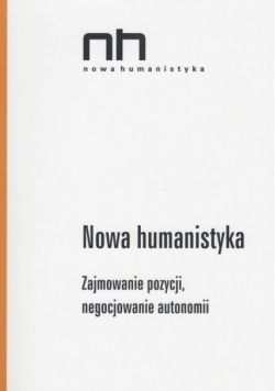 Nowa Humanistyka Zajmowanie Pozycji negocjowanie autonomii
