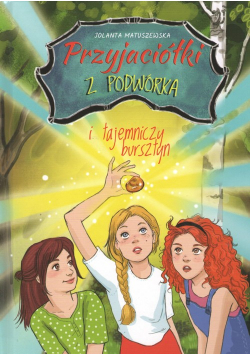 Przyjaciółki z podwórka i tajemniczy bursztyn