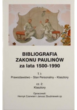 Bibliografia zakonu paulinów za lata 1500 - 1990, T. I