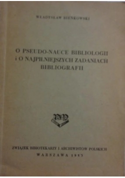 O pseudo-naucebibliografii  i  o najpilniejszych zadaniach bibliografii